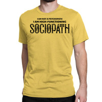 High Functioning Sociopath Classic T-shirt | Artistshot