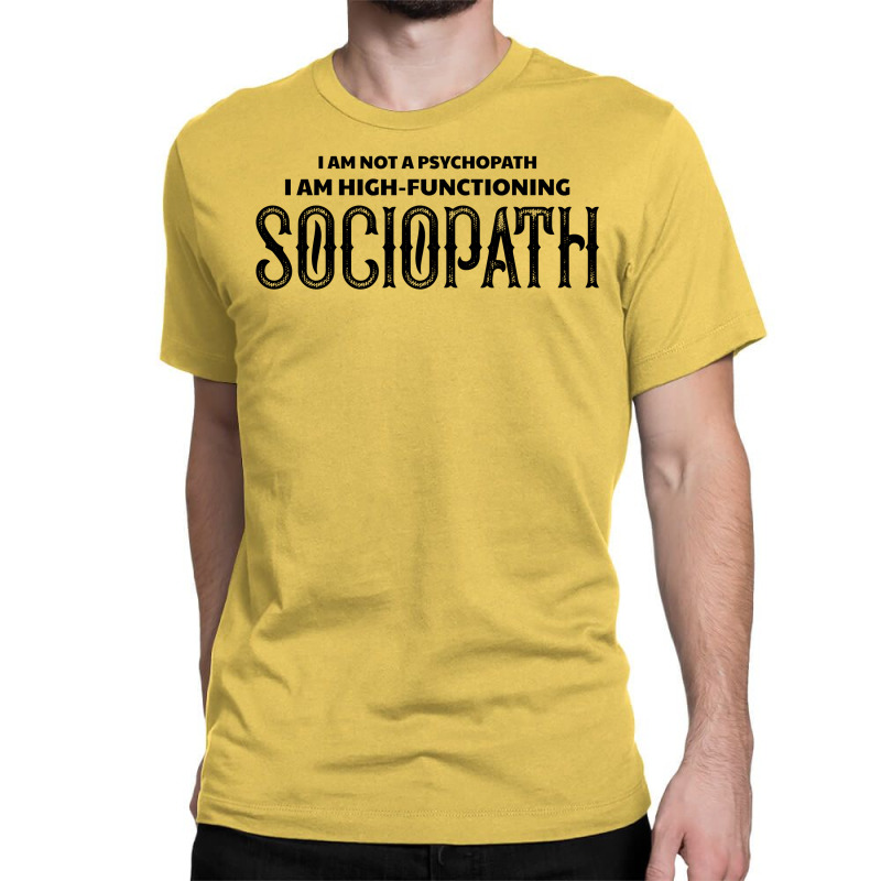 High Functioning Sociopath Classic T-shirt by tshiart | Artistshot