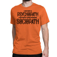 High Functioning Sociopath Classic T-shirt | Artistshot