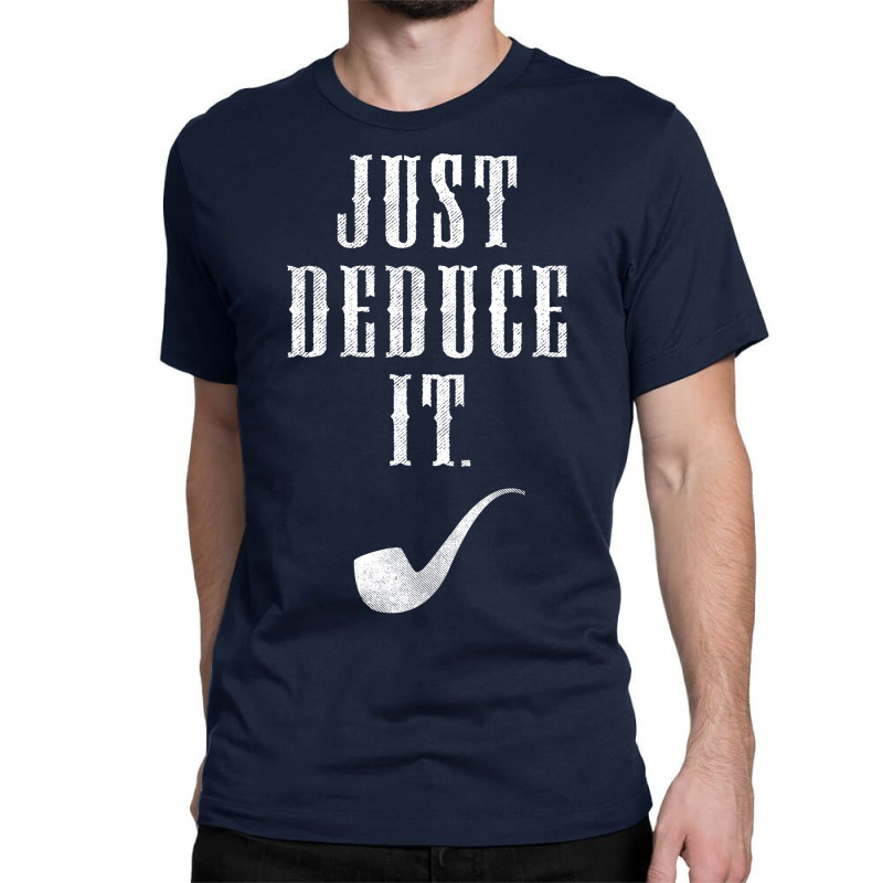 Just Deduce It Classic T-shirt by tshiart | Artistshot