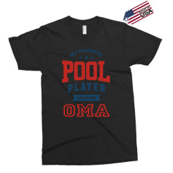 My favorite Pool Player calls me OMA Exclusive T-shirt | Artistshot