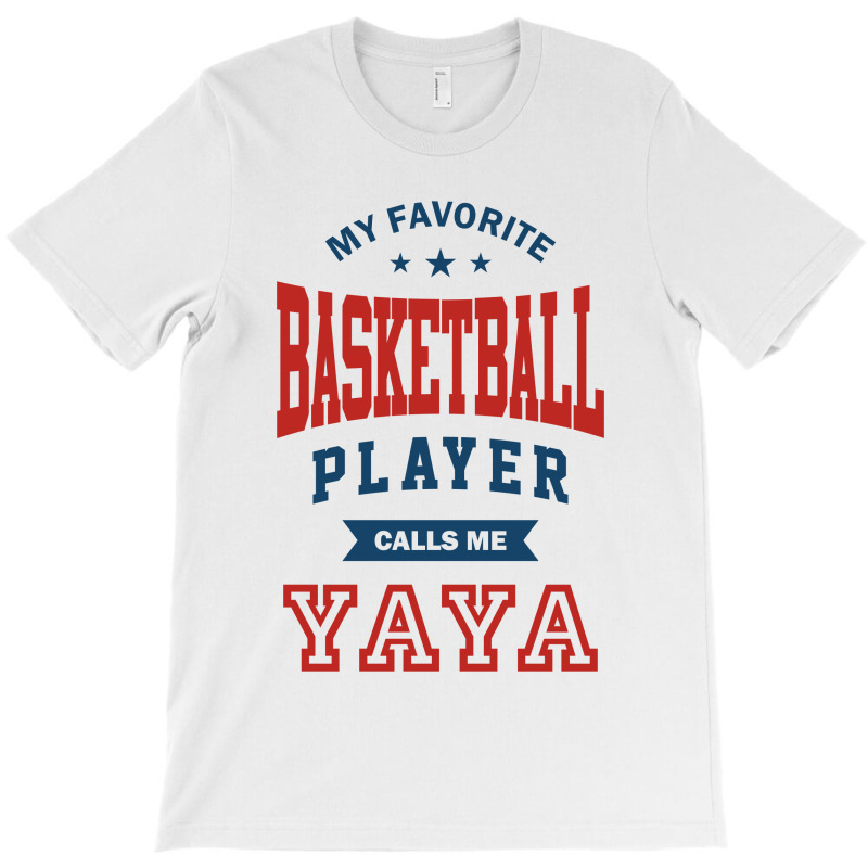 My Favorite Basketball Player Calls Me Yaya T-shirt | Artistshot