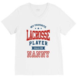 My favorite Lacrosse Player calls me NANNY V-Neck Tee | Artistshot