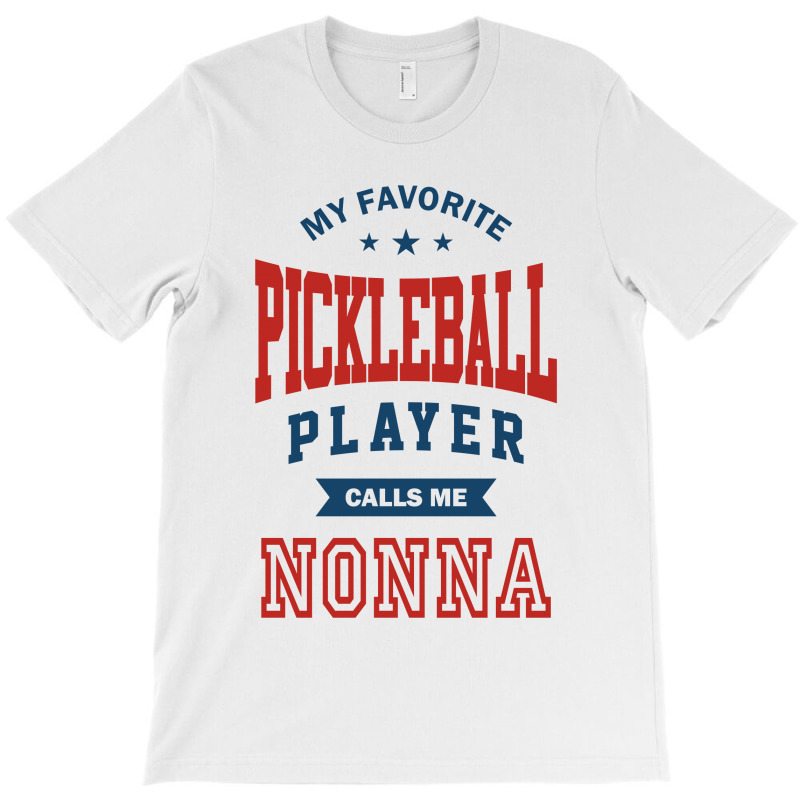 My Favorite Pinkleball Player Calls Me Nonna T-shirt | Artistshot