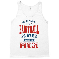 My favorite Paintball Player calls me MOM Tank Top | Artistshot
