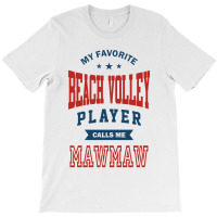 My Favorite Beach Volley Calls Me Mawmaw T-shirt | Artistshot