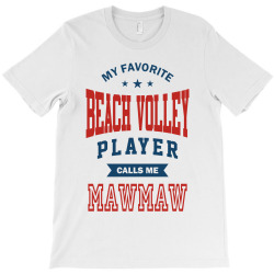 My favorite Beach Volley calls me MAWMAW T-Shirt | Artistshot