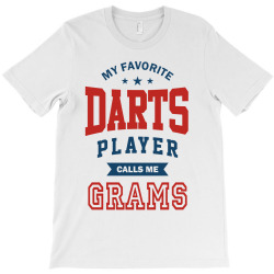 My favorite Darts Player calls me GRAMS T-Shirt | Artistshot