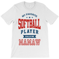 My favorite Softball Player calls me MAMAW T-Shirt | Artistshot