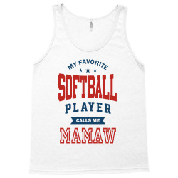 My favorite Softball Player calls me MAMAW Tank Top | Artistshot