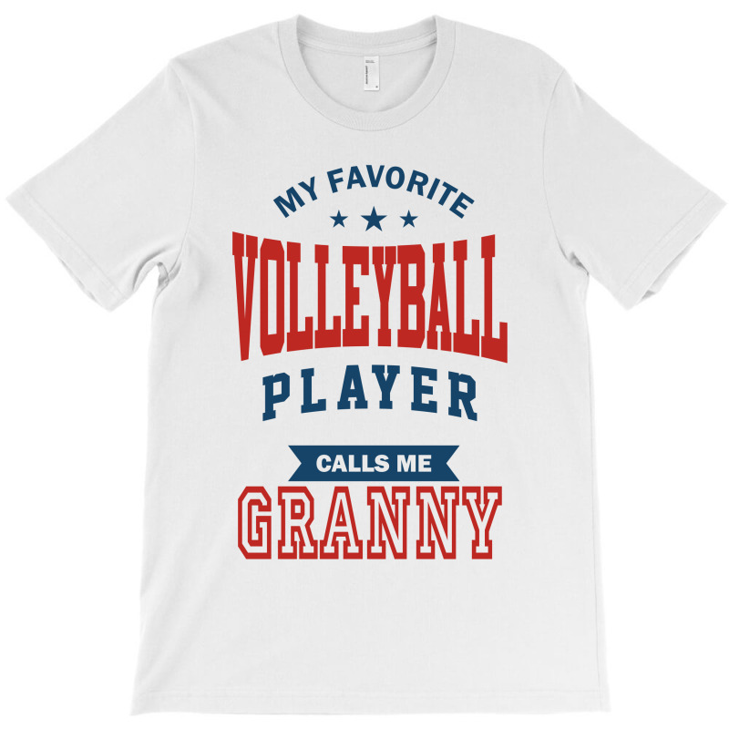 My Favorite Volleyball Player Calls Me Granny T-shirt | Artistshot