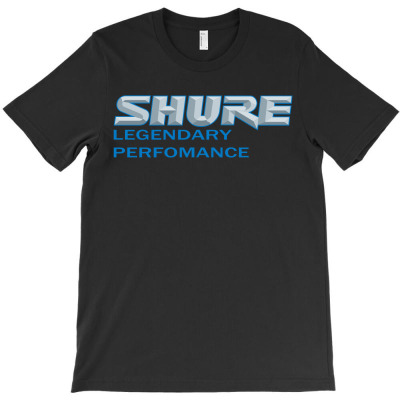 Shure Legendary Perfomance T-shirt Designed By Kelvin