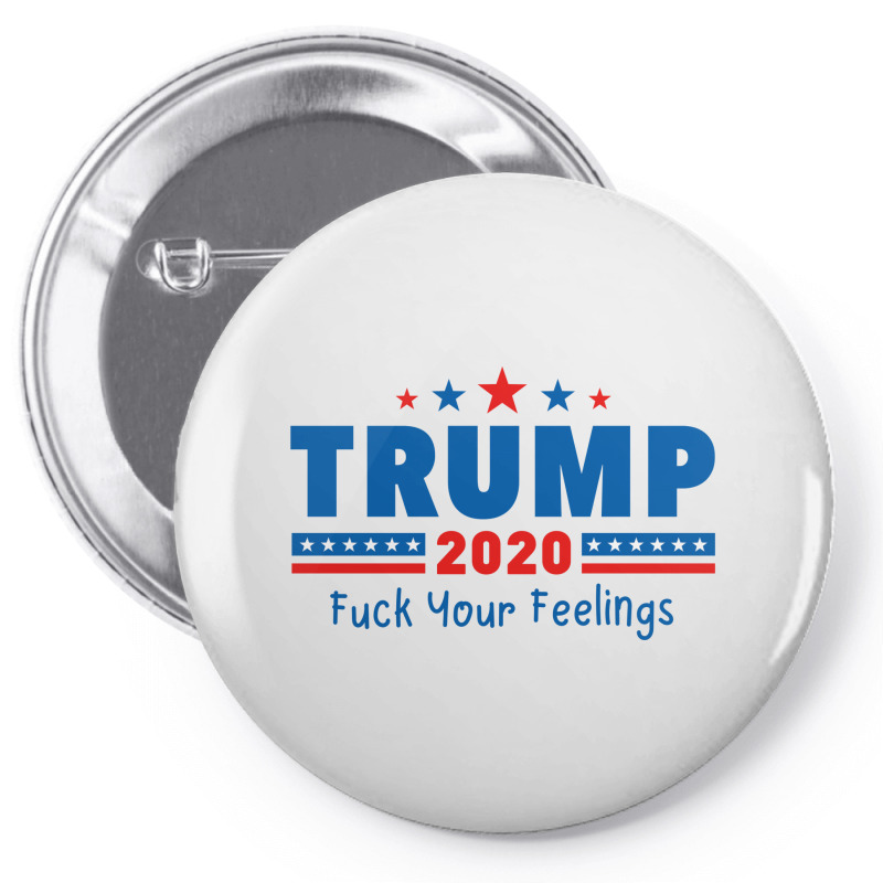 Trump 2020 Fuck Your Feelings Pin-back Button | Artistshot