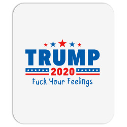 trump 2020 fuck your feelings Mousepad | Artistshot