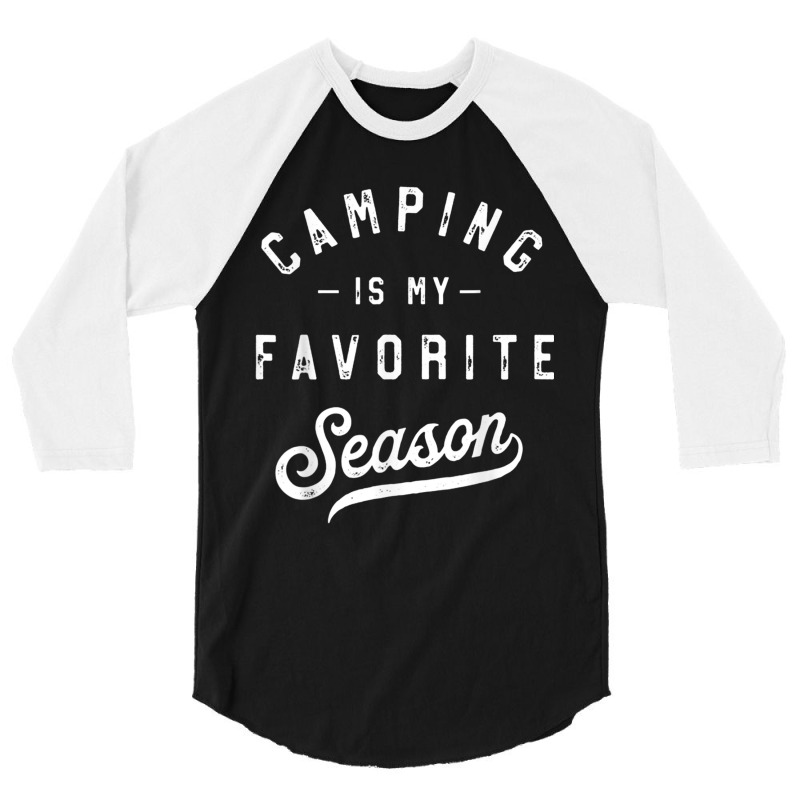 Camping Is My Favorite Season Funny Campers Glamping Lover T Shirt 3/4 Sleeve Shirt | Artistshot