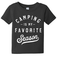 Camping Is My Favorite Season Funny Campers Glamping Lover T Shirt Baby Tee | Artistshot