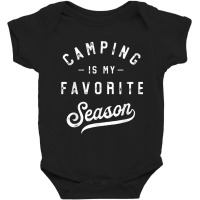 Camping Is My Favorite Season Funny Campers Glamping Lover T Shirt Baby Bodysuit | Artistshot