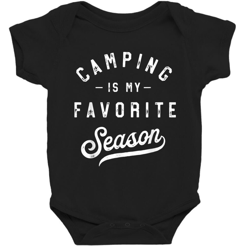 Camping Is My Favorite Season Funny Campers Glamping Lover T Shirt Baby Bodysuit | Artistshot