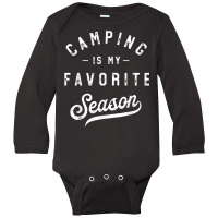 Camping Is My Favorite Season Funny Campers Glamping Lover T Shirt Long Sleeve Baby Bodysuit | Artistshot