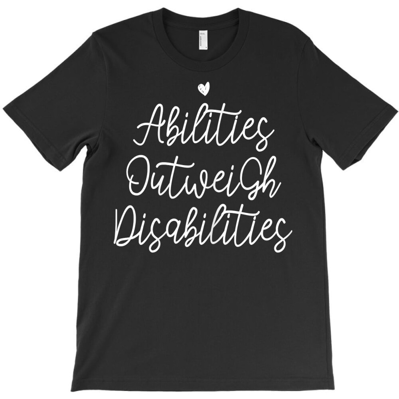 Womens Abilities Outweigh Disabilities T Shirt T-Shirt by ruffelbzk | Artistshot