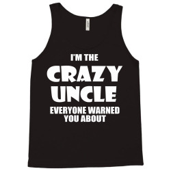 i'm the crazy uncle Tank Top | Artistshot