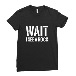 wait, i see a rock white Ladies Fitted T-Shirt | Artistshot