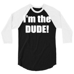 i'm the dude 3/4 Sleeve Shirt | Artistshot
