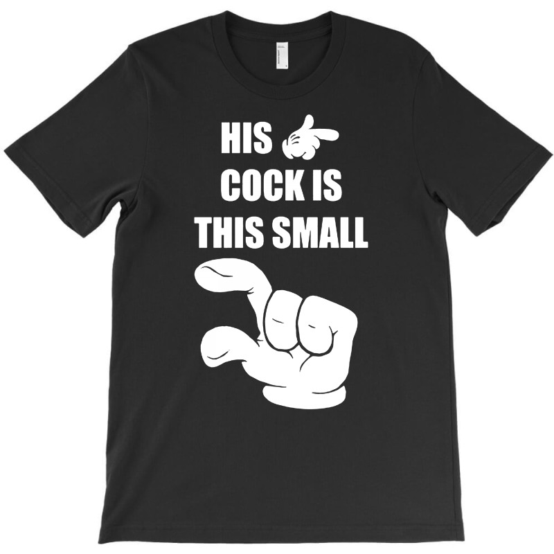 Cock Is Small T-shirt | Artistshot