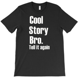 cool story bro T-Shirt | Artistshot