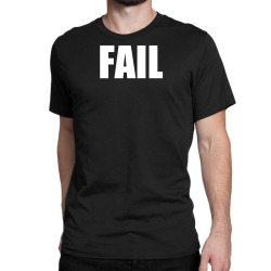 fail Classic T-shirt | Artistshot