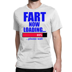 fart loading now Classic T-shirt | Artistshot