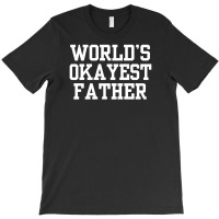 Father Okayest T-shirt | Artistshot