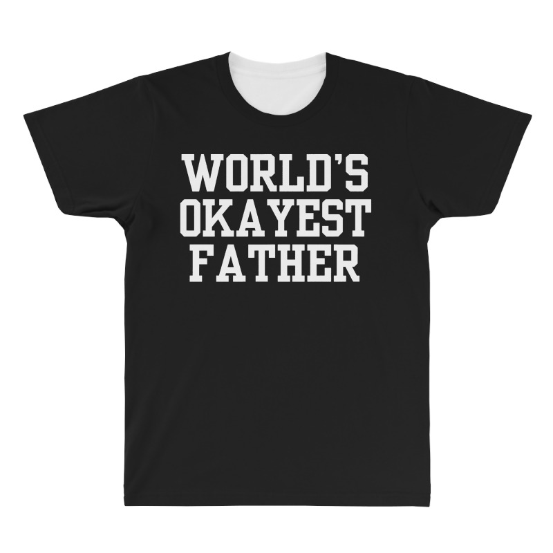 Father Okayest All Over Men's T-shirt | Artistshot