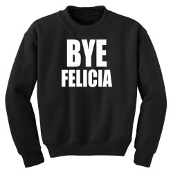 felicia bye Youth Sweatshirt | Artistshot