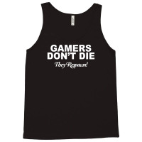 Gamers Don't Die They Respawn Tank Top | Artistshot