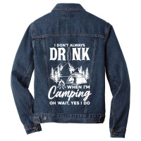 I Don't Always Drink When I'm Camping T Shirt Men Denim Jacket | Artistshot