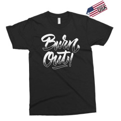 burn out Exclusive T-shirt | Artistshot