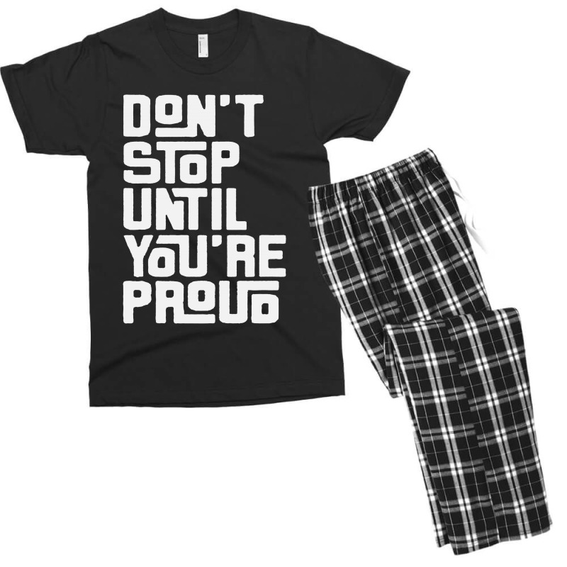 Dont Stop Until Youre Pround Men's T-shirt Pajama Set | Artistshot