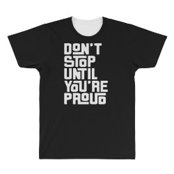 dont stop until youre pround All Over Men's T-shirt | Artistshot