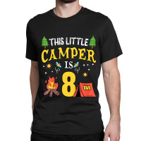 Kids Funny 8th Camping Birthday Camper Lover 8 Year Old Gifts T Shirt Classic T-shirt | Artistshot