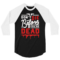 dont die before youre dead 3/4 Sleeve Shirt | Artistshot