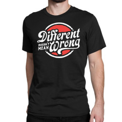 different doesnt mean wrong Classic T-shirt | Artistshot