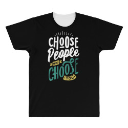 choose people who choose you All Over Men's T-shirt | Artistshot