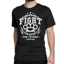 fight for future Classic T-shirt | Artistshot