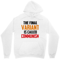 Quote The Final Variant Is Called Communism Unisex Hoodie | Artistshot