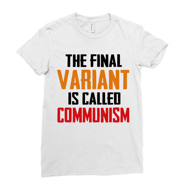 Quote The Final Variant Is Called Communism Ladies Fitted T-Shirt by OMG Shirt | Artistshot