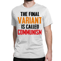 Quote The Final Variant Is Called Communism Classic T-shirt | Artistshot