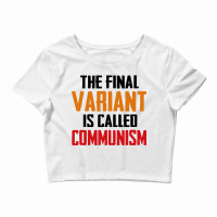 Quote The Final Variant Is Called Communism Crop Top | Artistshot