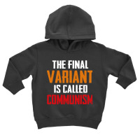 Quote The Final Variant Is Called Communism Toddler Hoodie | Artistshot