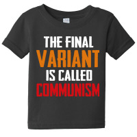 Quote The Final Variant Is Called Communism Baby Tee | Artistshot